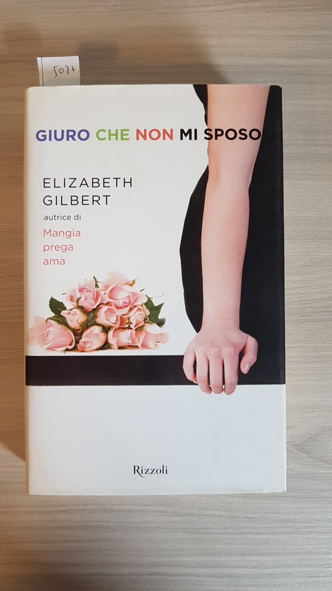GIURO CHE NON MI SPOSO - GILBERT - RIZZOLI - 2011