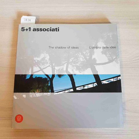 5+1 ASSOCIATI - L'OMBRA DELLE IDEE the shadow of ideas SKIRA 2001