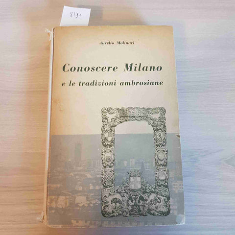 CONOSCERE MILANO E LE TRADIZIONI AMBROSIANE - MOLINARI AURELIO illustrato