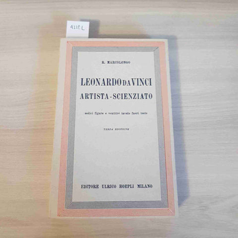 LEONARDO DA VINCI ARTISTA SCIENZIATO - MARCOLONGO - HOEPLI - 1950