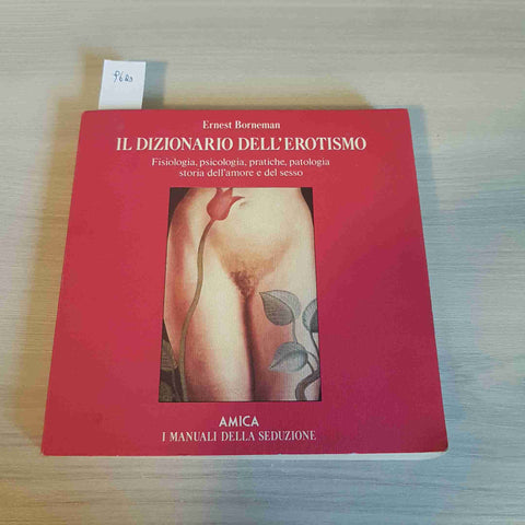 IL DIZIONARIO DELL'EROTISMO fisiologia psicologia pratiche BORNEMAN 1989 AMICA