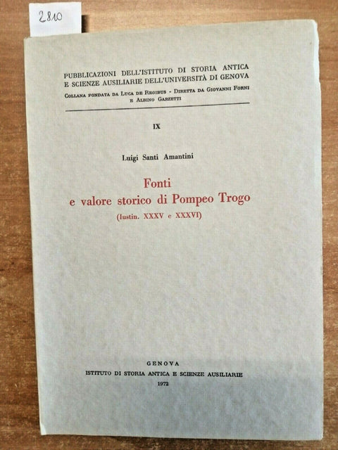 LUIGI SANTI AMANTINI - FONTI E VALORE STORICO DI POMPEO TROGO - 1972 - GENOVA