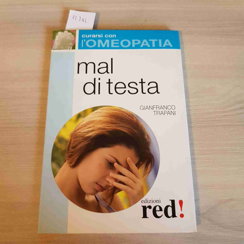 MAL DI TESTA CURARSI CON L'OMEOPATIA - GIANFRANCO TRAPANI - RED! - 2008