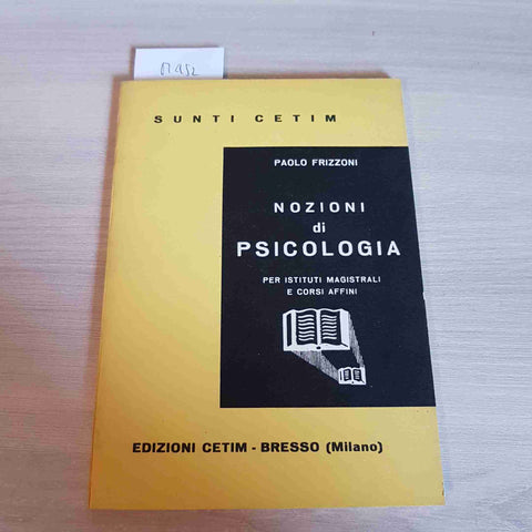 NOZIONI DI PSICOLOGIA PER ISTITUTI MAGISTRALI E CORSI AFFINI - PAOLO FRIZZONI