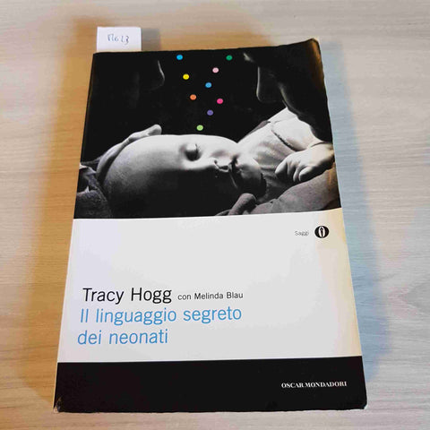 IL LINGUAGGIO SEGRETO DEI NEONATI - TRACY HOGG - MONDADORI - 2012