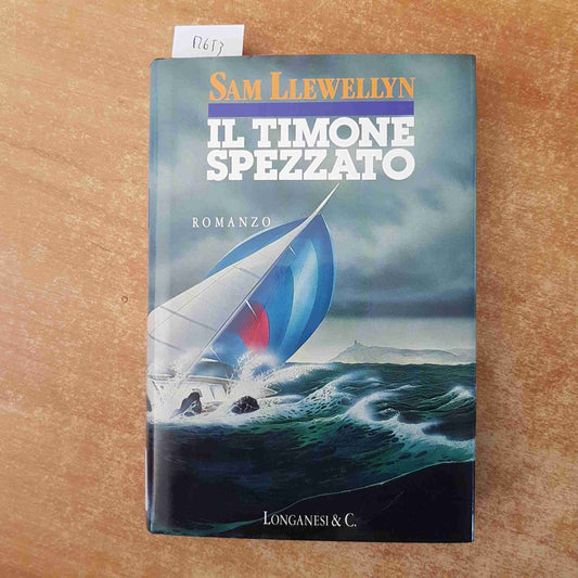 IL TIMONE SPEZZATO Sam Llewellyn 1992 LONGANESI romanzo avventura vela nautica