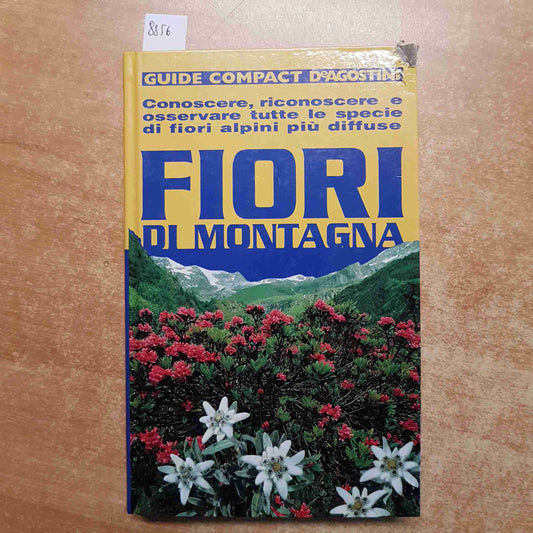 FIORI DI MONTAGNA conoscere osservare fiori alpini GUIDE COMPACT DE AGOSTINI
