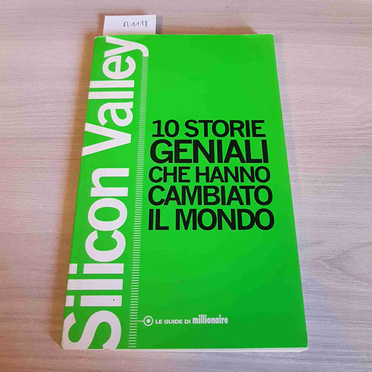 100 STORIE GENIALI CHE HANNO CAMBIATO IL MONDO - SILICON VALLEY - MILLIONAIRE