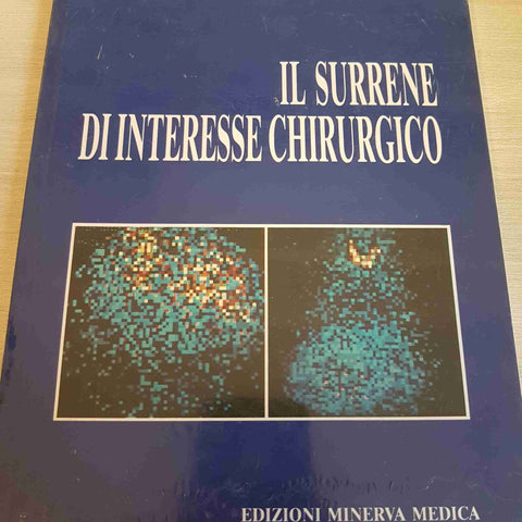IL SURRENE DI INTERESSE CHIRURGICO - BOCCAFOSCHI, LEVA - MINERVA MEDICA