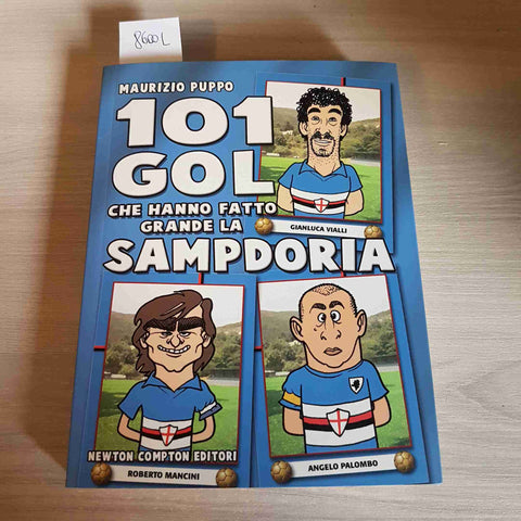 101 GOL CHE HANNO FATTO GRANDE LA SAMPDORIA - MAURIZIO PUPPO - NEWTON COMPTON