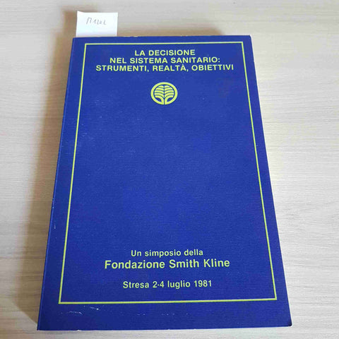 LA DECISIONE NEL SISTEMA SANITARIO: STRUMENTI, REALTA', OBIETTIVI - KLINE -1981
