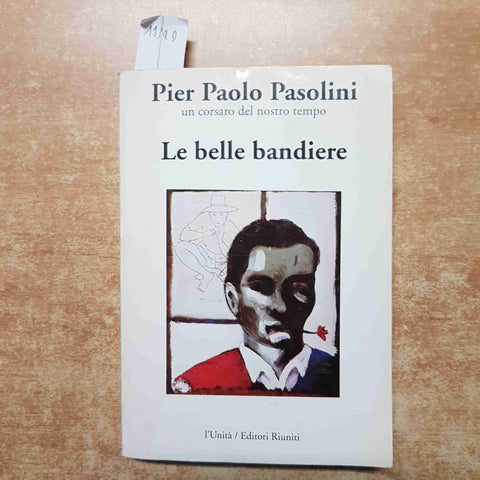 PIER PAOLO PASOLINI LE BELLE BANDIERE l'unita' editori riuniti 1991