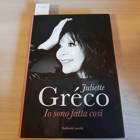 IO SONO FATTA COSI' - JULIETTE GRECO - BALDINI & CASTOLDI - 2012