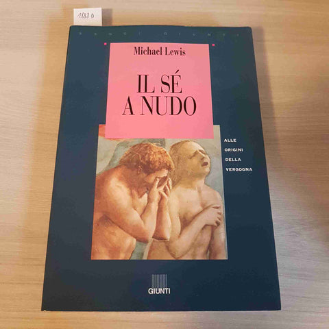 IL SE' NUDO ALLE ORIGINI DELLA VERGOGNA - MICHAEL LEWIS - GIUNTI - 1994