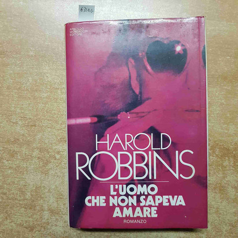 L'UOMO CHE NON SAPEVA AMARE Harold Robbins 1° EDIZIONE 1980 MONDADORI