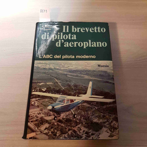 IL BREVETTO DI PILOTA D'AEROPLANO ABC PILOTA - GILBERTO VISANI - MURSIA - 1973