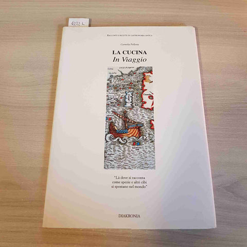 LA CUCINA IN VIAGGIO spezie e cibi nel mondo CORNELIA PELLETTA - DIAKRONIA 1994