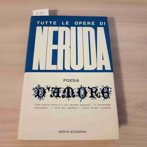TUTTE LE OPERE DI NERUDA POESIA D'AMORE - NUOVA ACCADEMIA - 1971