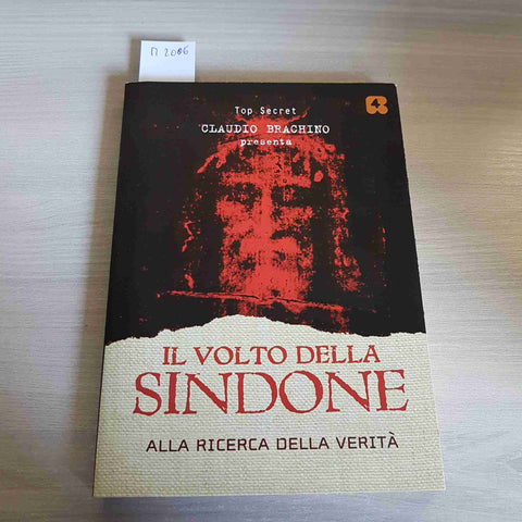 IL VOLTO DELLA SINDONE ALLA RICERCA DELLA VERITA' - CLAUDIO BRACHINO - 2010