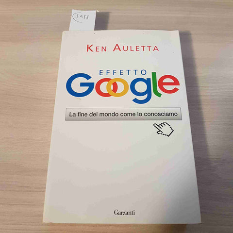 EFFETTO GOOGLE LA FINE DEL MONDO COME LO CONOSCIAMO - KEN AULETTA -GARZANTI-2010