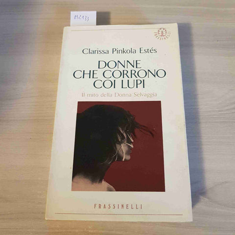 DONNE CHE CORRONO COI LUPI IL MITO DELLA DONNA SELVAGGIA - CLARISSA ESTES - 1993