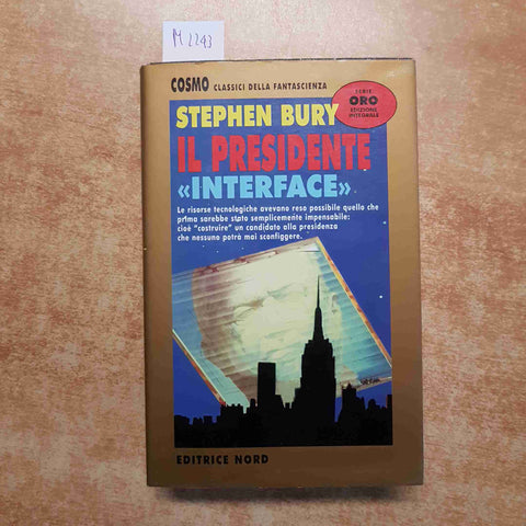 STEPHEN BURY - IL PRESIDENTE INTERFACE cosmo serie oro EDITRICE NORD 1995