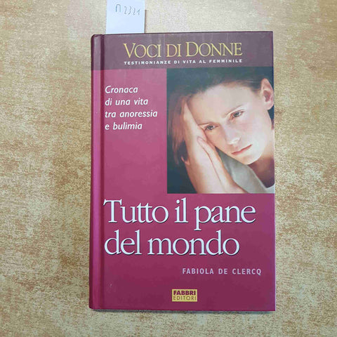 FABIOLA DE CLERCQ Tutto il pane del mondo FABBRI ANORESSIA E BULIMIA voci donne