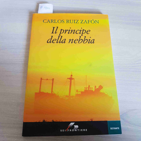 IL PRINCIPE DELLA NEBBIA - CARLOS RUIZ ZAFON - SEI FRONTIERE - 2007