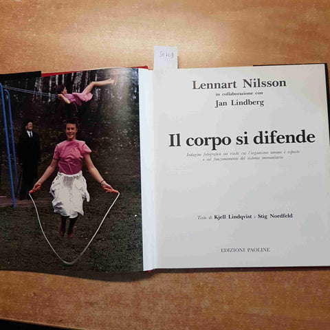 IL CORPO SI DIFENDE INDAGINE SUI RISCHI PER L'ORGANISMO Lennart Nilsson PAOLINE