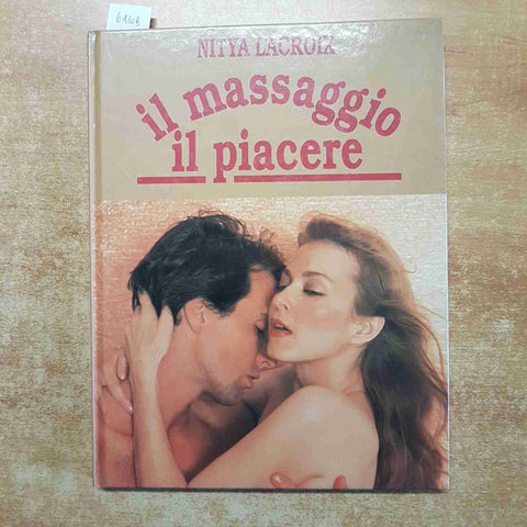 IL MASSAGGIO IL PIACERE Nitya Lacroix CDE 1989 illustrato MASSAGGIO SENSUALE