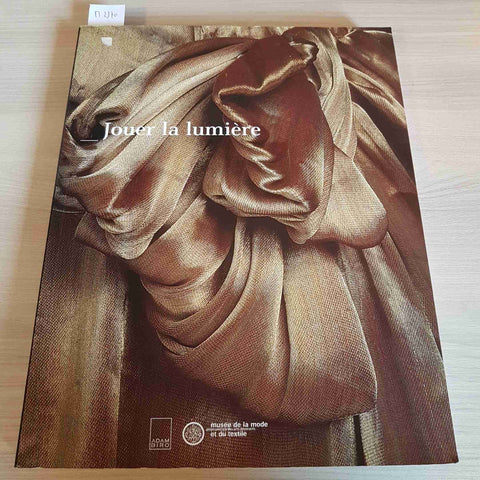 JOUER LA LUMIERE - ADAM BIRO MUSEE DE LA MODE - 2001