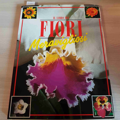 IL LIBRO DEI FIORI MERAVIGLIOSI gina barnabe' bosisio VALLARDI 1990