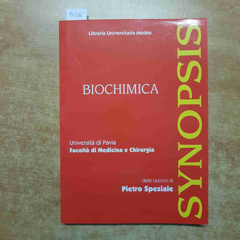 SYNOPSIS BIOCHIMICA dalle lezioni PIETRO SPEZIALE medicina chirurgia PAVIA MEDEA
