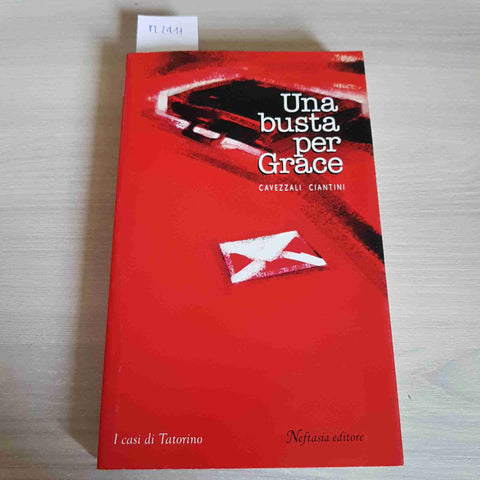 UNA BUSTA PER GRACE i casi di Tatorino CAVEZZALI CIANTINI 2007 NEFTASIA giallo