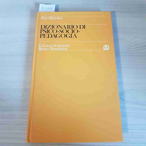DIZIONARIO DI PSICO-SOCIO-PEDAGOGIA - PIERO BERTOLINI - BRUNO MONDADORI - 1980