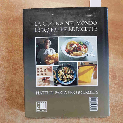 LA CUCINA NEL MONDO LE 100 PIU' BELLE RICETTE PASTA Christian Teubner A.M. edit