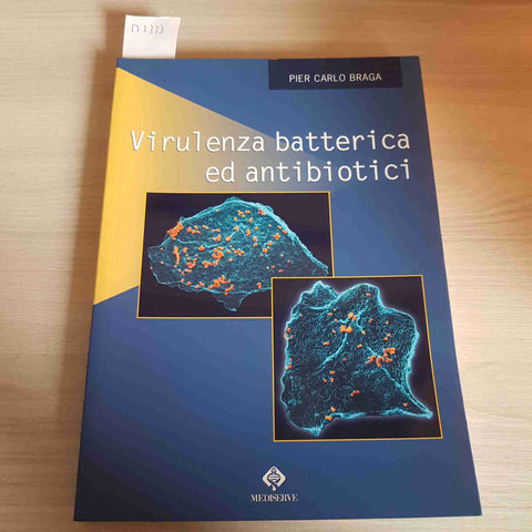 VIRULENZA BATTERICA ED ANTIBIOTICI - PIER CARLO BRAGA - MEDISERVE - 1999