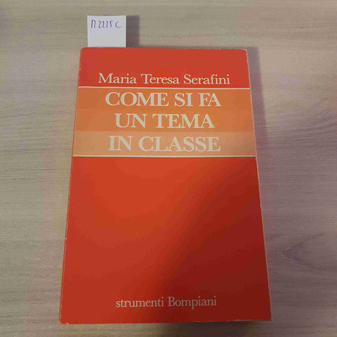 COME SI FA UN TEMA IN CLASSE - MARIA TERESA SERAFINI - BOMPIANI - 1988
