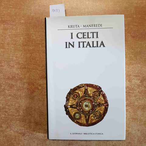 I CELTI IN ITALIA Kruta Manfredi IL GIORNALE BIBLIOTECA STORICA