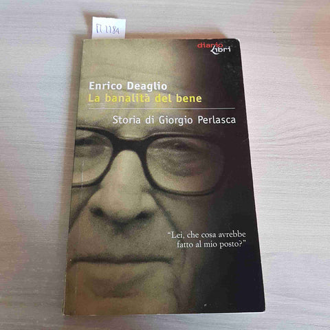 LA BANALITA' DEL BENE STORIA DI GIORGIO PERLASCA - ENRICO DEAGLIO - 2003