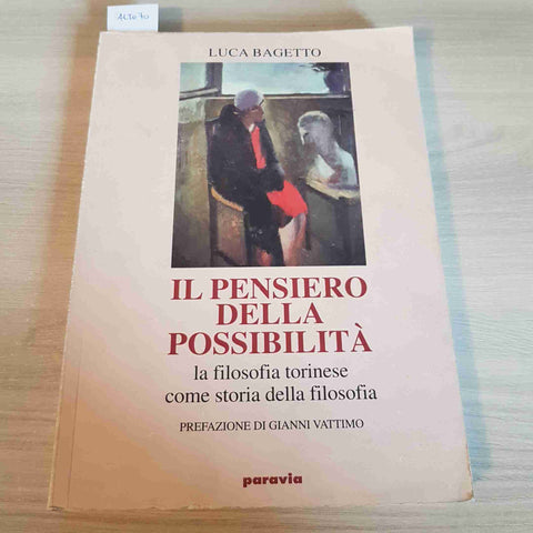 IL PENSIERO DELLA POSSIBILITA LA FILOSOFIA TORINESE torino LUCA BAGETTO PARAVIA