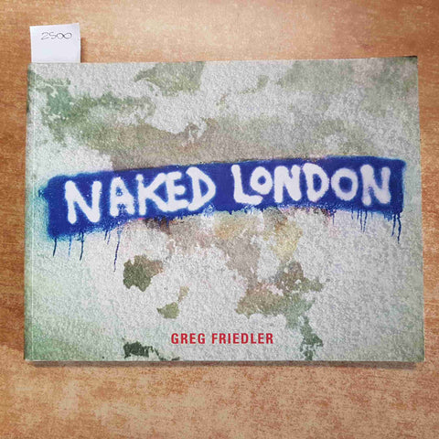 NAKED LONDON by GREG FRIEDLER 2000 NORTON & COMPANY first edition MAMIYA 7