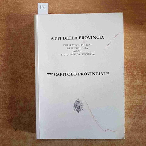ATTI DELLA PROVINCIA DEI FRATI CAPPUCCINI DI ALESSANDRIA 2007-2011 DA LEONESSA