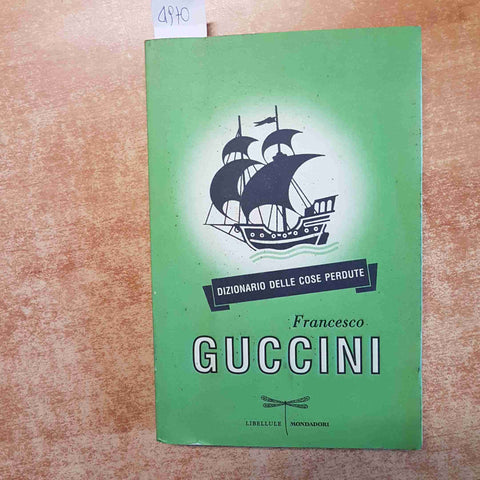 FRANCESCO GUCCINI - DIZIONARIO DELLE COSE PERDUTE 2012 LIBELLULE MONDADORI