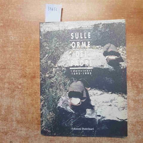 SULLE ORME DEI PADRI I DOTTRINARI 1592-1992 Giovanni Perizzolo CONGREGAZIONE