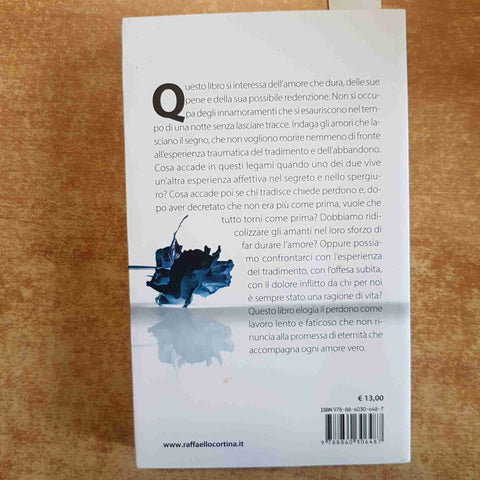 MASSIMO RECALCATI - NON E' PIU' COME PRIMA elogio del perdono vita amorosa