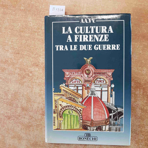 LA CULTURA A FIRENZE TRA LE DUE GUERRE fascismo 1991 BONECHI