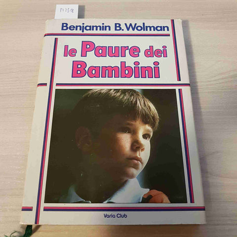 LA PAURE DEI BAMBINI - BENJAMIN B. WOLMAN - VARIA CLUB - 1987