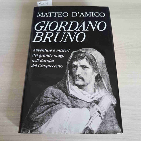GIORDANO BRUNO AVVENTURE E MISTERI DEL GRANDE MAGO NELL'EUROPA DEL CINQUECENTO