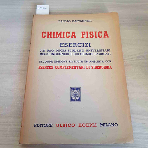 CHIMICA FISICA ESERCIZI SIDERURGIA - FAUSTO CASTAGNERI - HOEPLI - 1945